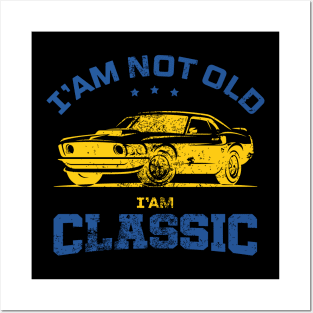 Retro Funny I'm Not Old I'm Classic Car Graphic Men & Women Gift Posters and Art